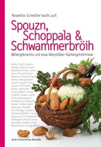 Spouzn, Schoppala & Schwammerbröih – Alte Oberpfälzer Rezepte