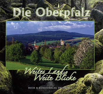 Die Oberpfalz - Weites Land, weite Blicke