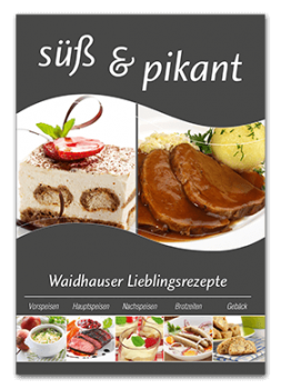 Süß und pikant - Waidhauser Lieblingsrezepte