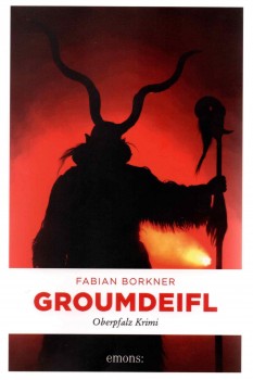 Groumdeifl - Ein neuer Schwandorf-Krimi