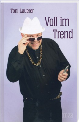 Toni Lauerer - Voll im Trend