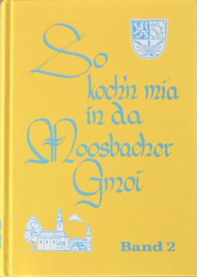 So koch'n mia in da Moosbacher Gmoi - Moosbacher Kochbuch Band 2