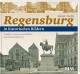 Regensburg in historischen Bildern – Band 1