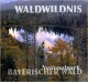 Waldwildnis grenzenlos – Nationalpark Bayerischer Wald