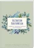 Faszination Kräuterwissen