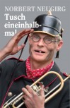 Norbert Neugirg – Tusch eineinhalbmal